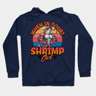 When in Doubt Shrimp Out Hoodie